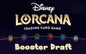 Lorcana: BOOSTER DRAFT NIGHT 10-11